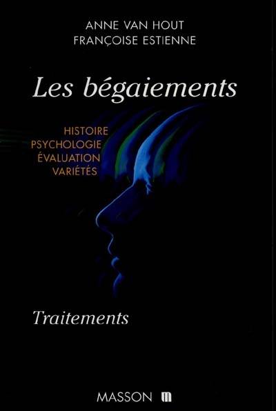 Les bégaiements : histoire, psychologie, évaluation, variétés, traitements