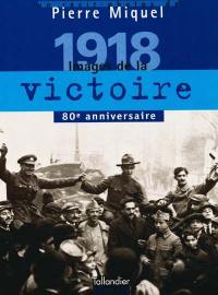 1918, images de la victoire