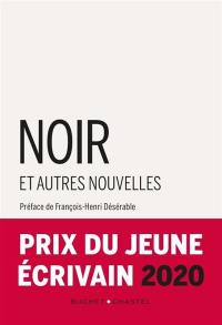 Noir : et autres nouvelles : prix du jeune écrivain 2020