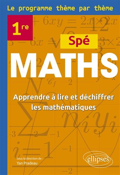 Spé maths 1re : apprendre à lire et déchiffrer les mathématiques : le programme thème par thème