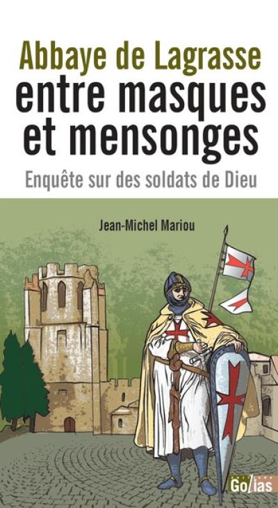 Abbaye de Lagrasse : entre masques et mensonges : enquête sur des soldats de Dieu