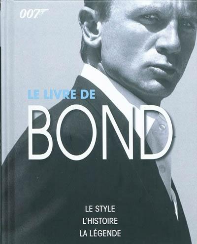 Le livre de Bond : le style, l'histoire, la légende