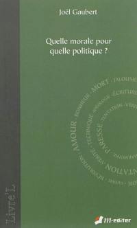 Quelle morale pour quelle politique ?