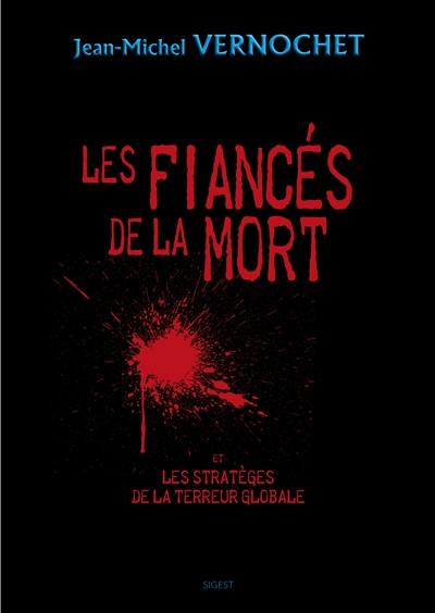 Les fiancés de la mort et les stratèges de la terreur globale