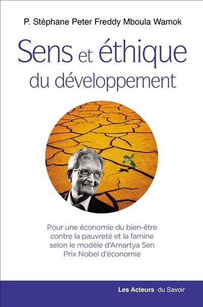 Sens et éthique du développement : pour une économie du bien-être contre la pauvreté et la famine selon le modèle d'Amartya Sen, prix Nobel d'économie