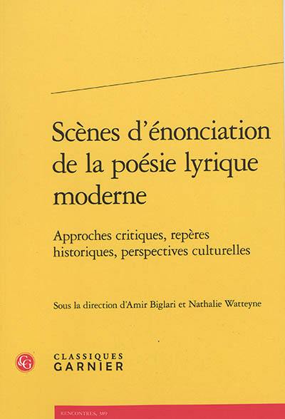 Scènes d'énonciation de la poésie lyrique moderne : approches critiques, repères historiques, perspectives culturelles