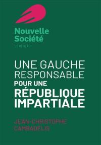 Une gauche responsable pour une république impartiale