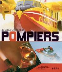 Pompiers : au coeur de l'action