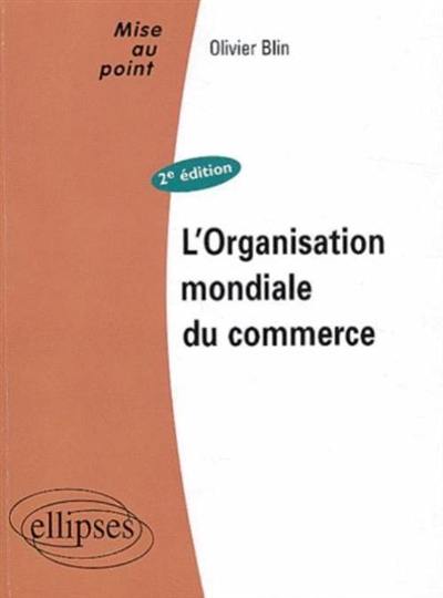 L'Organisation mondiale du commerce