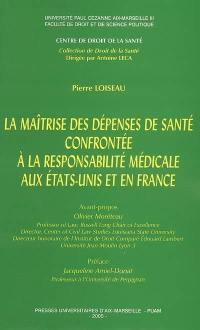 La maîtrise des dépenses de santé confrontée à la responsabilité médicale aux Etats-Unis et en France