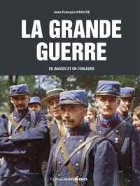 La Grande Guerre : en images et en couleurs