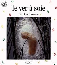 Le ver à soie : chenille au fil magique