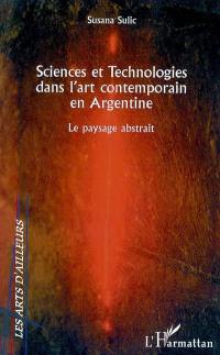 Sciences et technologies dans l'art contemporain en Argentine : le paysage abstrait