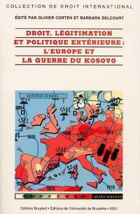 Droit, légitimation et politique extérieure : l'Europe et la guerre du Kosovo