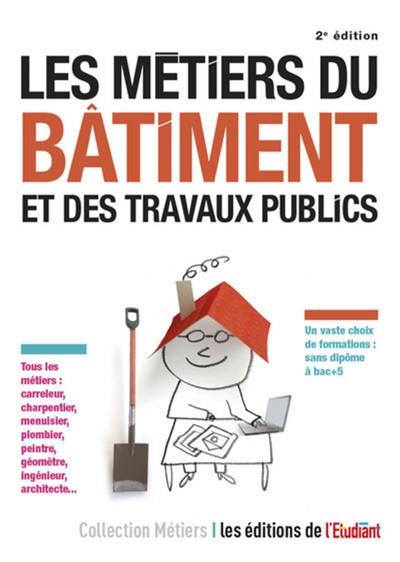 Les métiers du bâtiment et des travaux publics