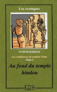 Les récits de maman Chine. Vol. 1. Au fond du temple hindou