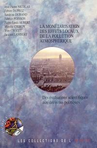 La monétarisation des effets locaux de la pollution atmosphérique : des évaluations scientifiques aux décisions politiques