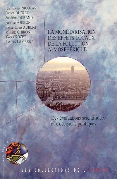 La monétarisation des effets locaux de la pollution atmosphérique : des évaluations scientifiques aux décisions politiques