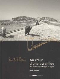 Au coeur d'une pyramide : une mission archéologique en Egypte