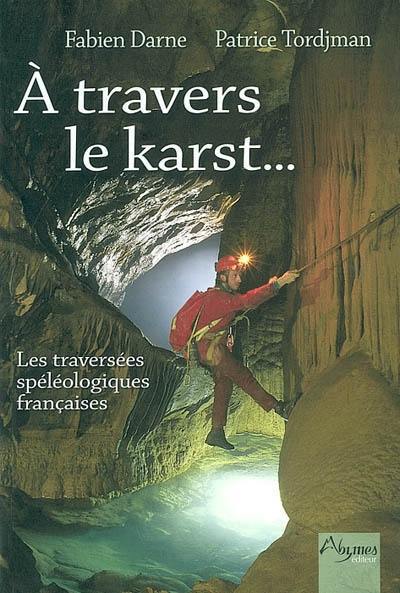 A travers le karst : les traversées spéléologiques françaises