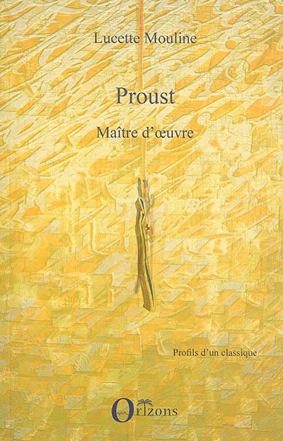 Proust : maître d'oeuvre Proust : maître d'oeuvre