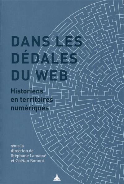 Dans les dédales du web : historiens en territoires numériques