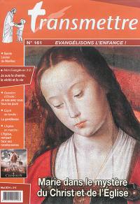 Transmettre, n° 161. Marie dans le mystère du Christ et de l'Eglise