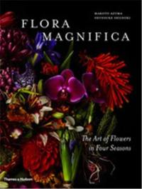 Makoto Azuma/Shunsuke Shiinoki - Flora Magnifica : The Art of Flowers in Four Seasons