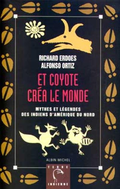 Mythes et légendes des Indiens d'Amérique du Nord. Vol. 2. Et coyote créa le monde