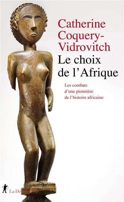 Le choix de l'Afrique : les combats d'une pionnière de l'histoire africaine