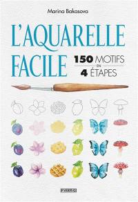 L'aquarelle facile : 150 motifs en 4 étapes