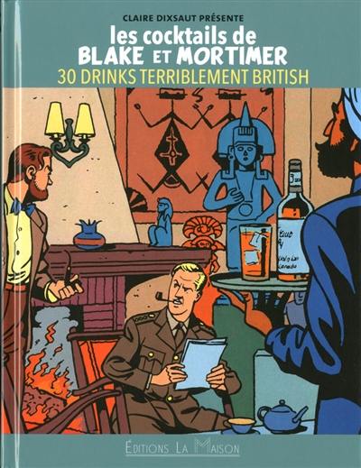 Les cocktails de Blake et Mortimer : 30 drinks terriblement british