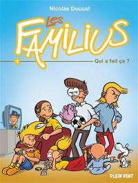 Les Familius. Vol. 1. Qui a fait ça ?