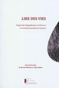 Lire des vies : l'approche biographique en lettres et en sciences humaines et sociales