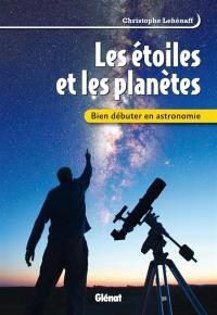 Les étoiles et les planètes : bien débuter en astronomie