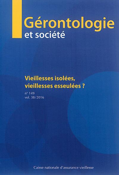 Gérontologie et société, n° 149. Vieillesses isolées, vieillesses esseulées ?