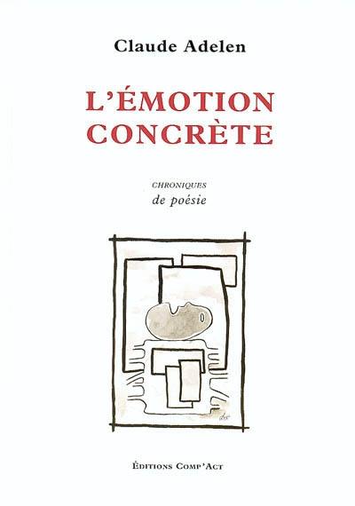 L'émotion concrète : chroniques de poésie