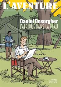 L'aventure, hors-série, n° 3. Daniel Desorgher : l'Afrique dans la peau