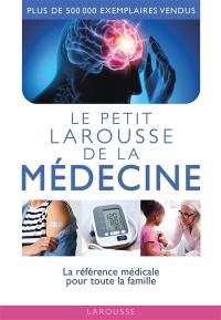 Le petit Larousse de la médecine : 5.000 articles