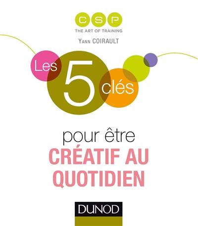 Les 5 clés pour être créatif au quotidien