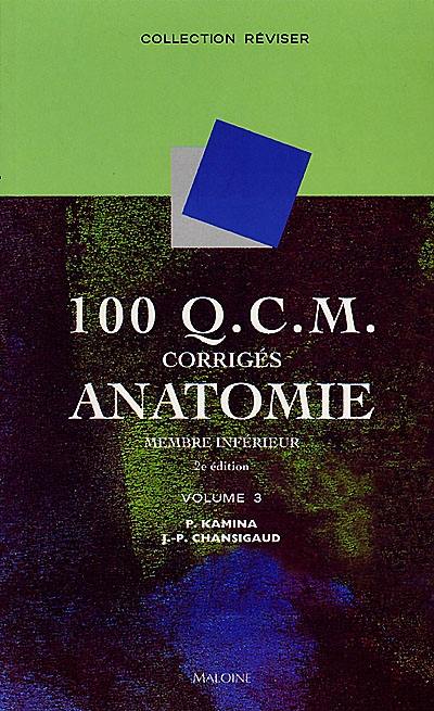 100 QCM corrigés d'anatomie. Vol. 3. Membre inférieur