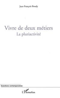 Vivre de deux métiers : la pluriactivité