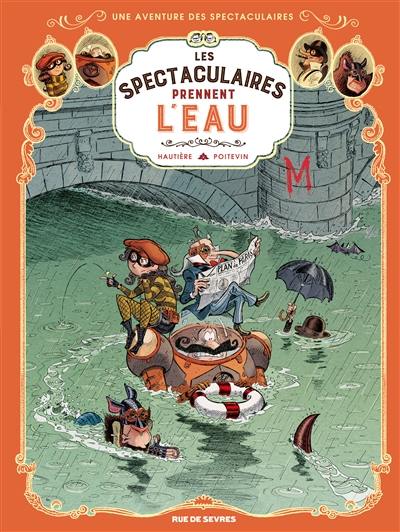 Une aventure des spectaculaires. Vol. 3. Les spectaculaires prennent l'eau