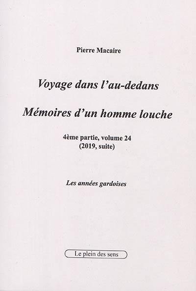 Voyage dans l'au-dedans, mémoires d'un homme louche. Vol. 4-24. 2019 : les années gardoises (suite)