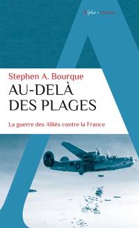 Au-delà des plages : la guerre des Alliés contre la France