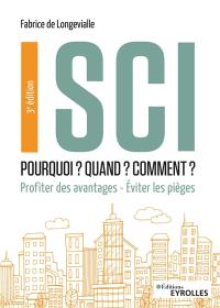 SCI : pourquoi ? quand ? comment ? : profiter des avantages, éviter les pièges