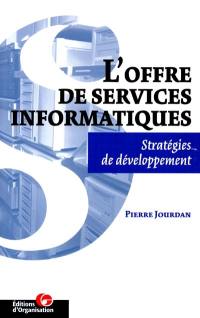 L'offre de services informatiques : stratégies de développement