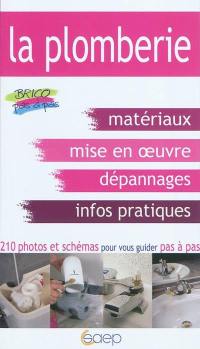 La plomberie : apprendre la mise en oeuvre des matériaux, dépanner et installer les principaux appareils sanitaires