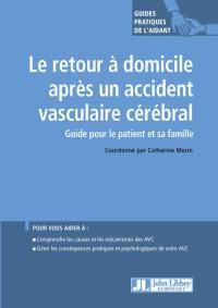 Le retour à domicile après un accident vasculaire cérébral : guide pour le patient et sa famille