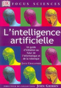 L'intelligence artificielle : un guide d'initiation au futur de l'informatique et de la robotique